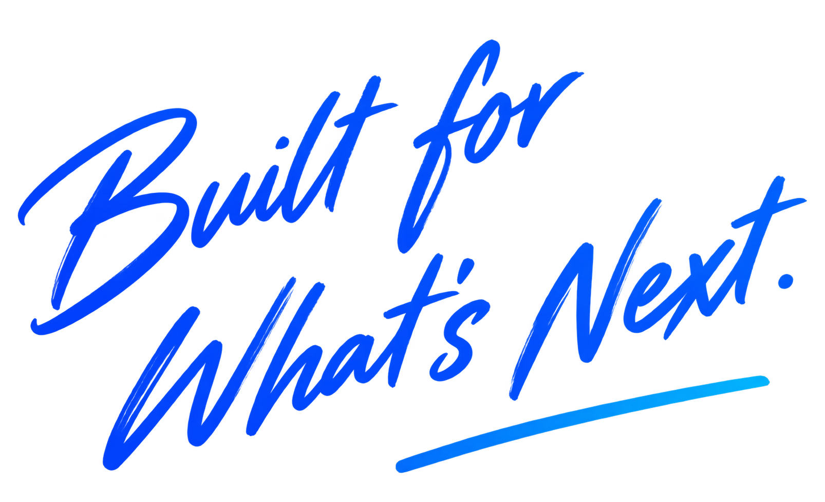 Built for What’s Next.